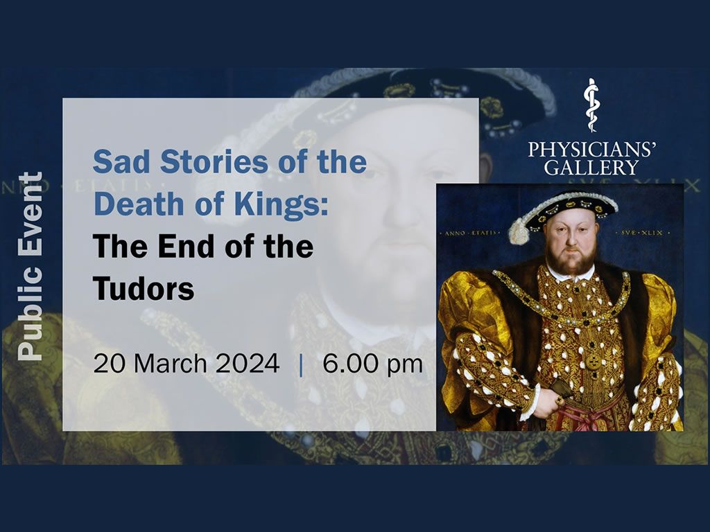 Sad Stories of the Death of Kings: The End of the Tudors