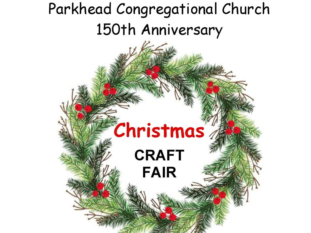 Parkhead Congregational Church 150th Anniversary Christmas Craft Fair