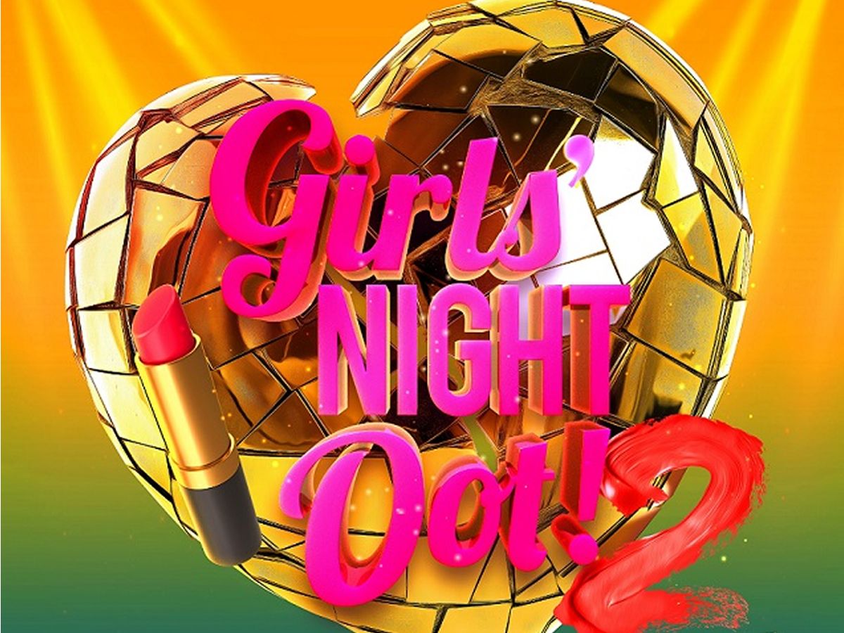 Girls’ Night Oot! 2 - Heartbreaks and Promises