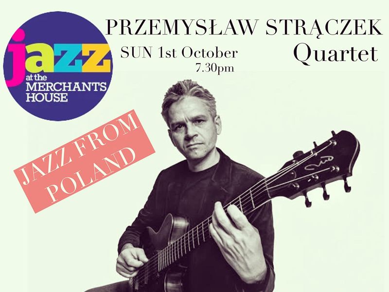 Jazz at The Merchants House Presents Przemysław Strączek Quartet