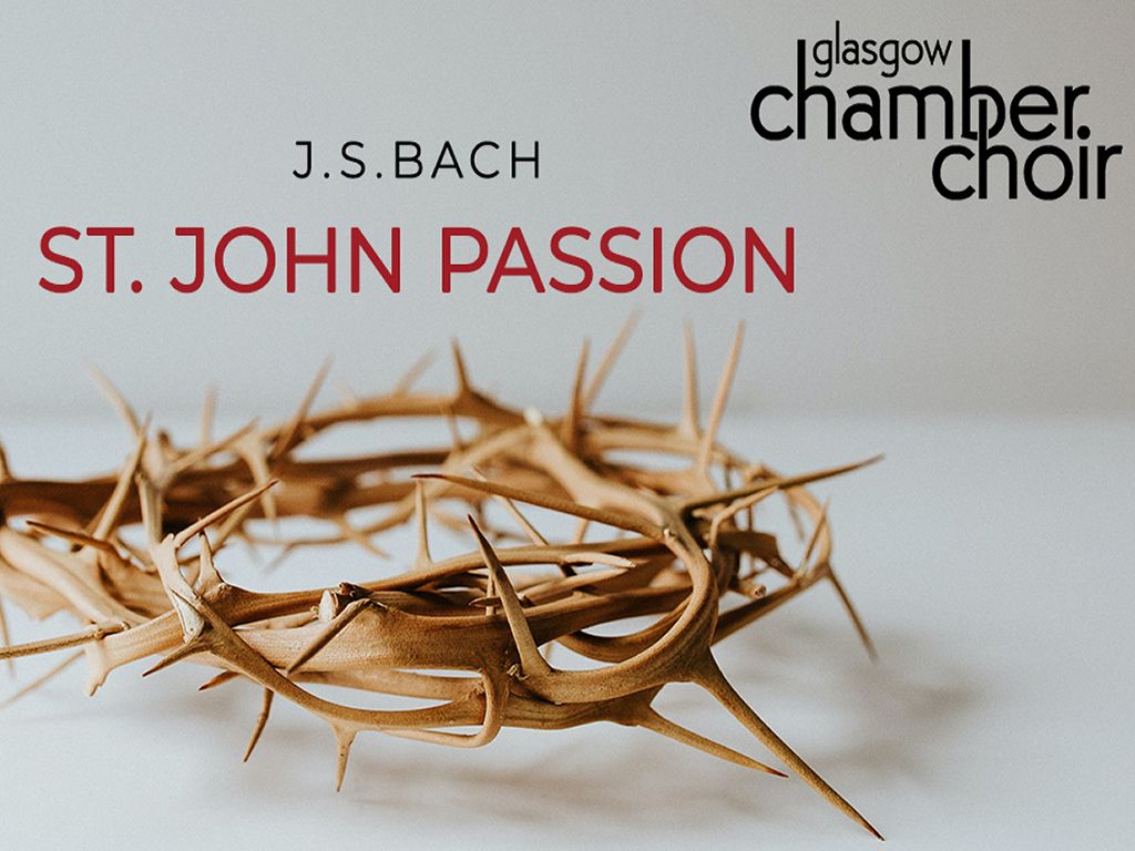 St John Passion - Glasgow Chamber Choir & Chamber Orchestra