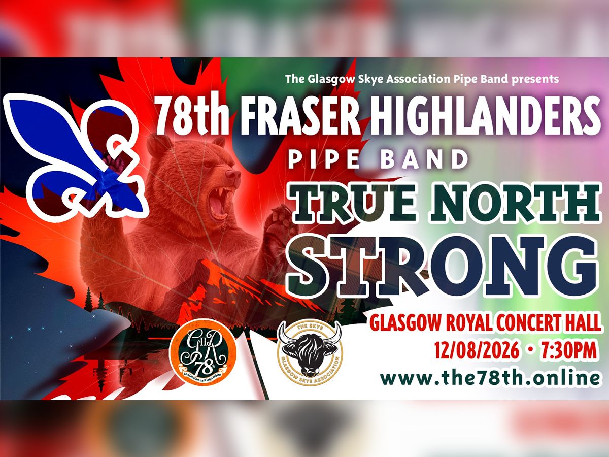 The Glasgow Skye Association Pipe Band presents 78th Highlanders Pipe Band: True North Strong