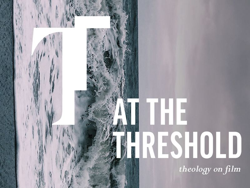WORLD PREMIER At the Threshold: Theology on Film