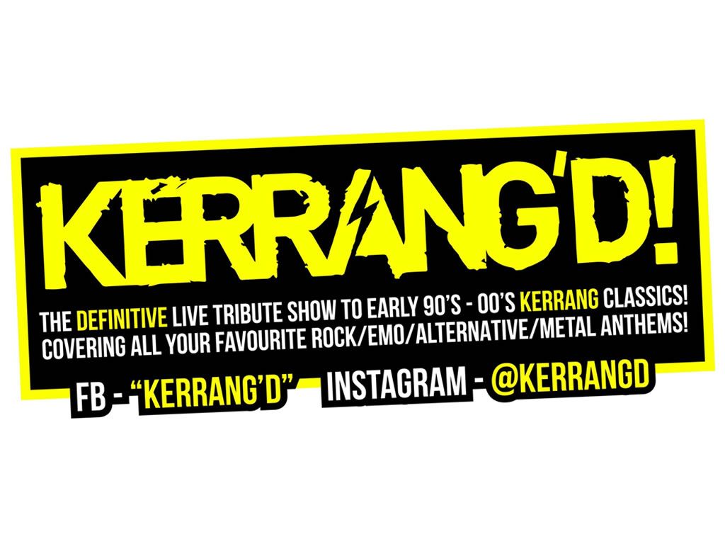 KERRANG’D - The Definitive Tribute Show