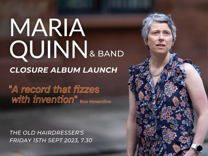 Maria Quinn ‘Closure’ Album Launch plus support from Anne Gair and Susy Wall