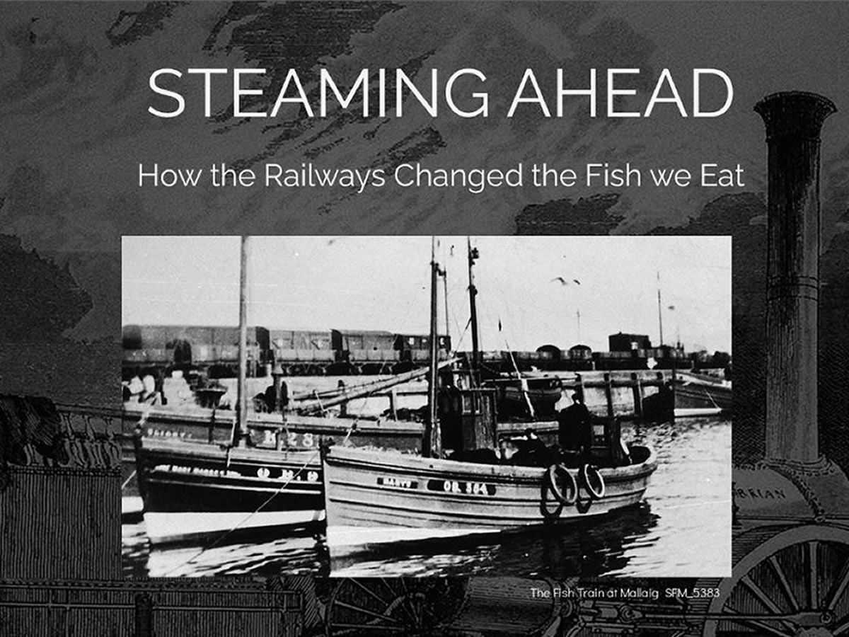 Steaming Ahead : How the Railways Changed the Fish we Eat
